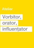 Vorbitor, orator, influentator. Atelier